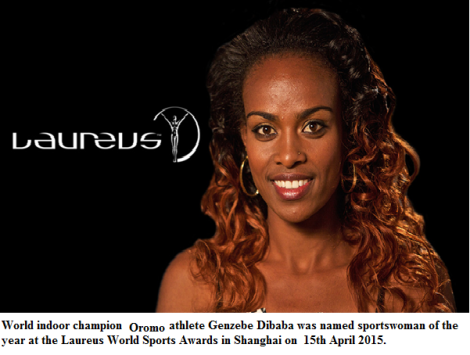 World indoor champion Oromo athlete Genzebe Dibaba was named sportswoman of the year at the Laureus World Sports Awards in Shanghai on 15 april 2015.